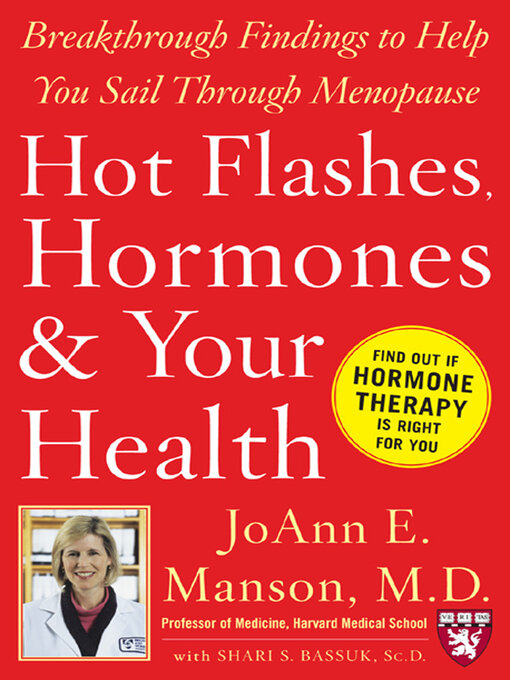 Title details for Hot Flashes, Hormones, and Your Health by JoAnn E. Manson - Available